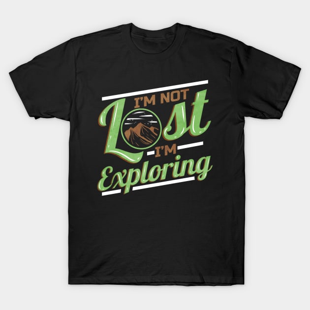 Logo I'm Not Lost I'm Exploring On Camping T-Shirt by SinBle